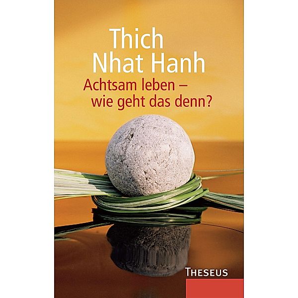 Achtsam leben - wie geht das denn?, Thich Nhat Hanh