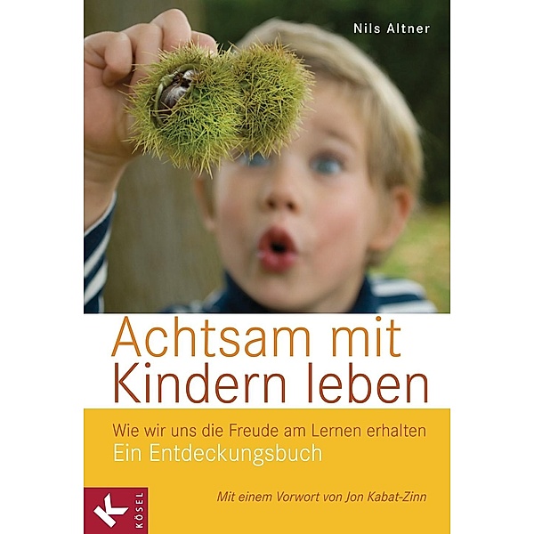 Achtsam mit Kindern leben, Nils Altner