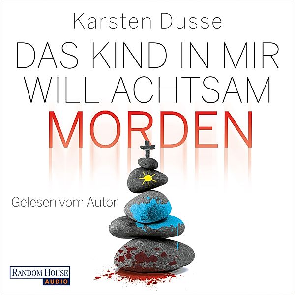 Achtsam morden - 2 - Das Kind in mir will achtsam morden, Karsten Dusse