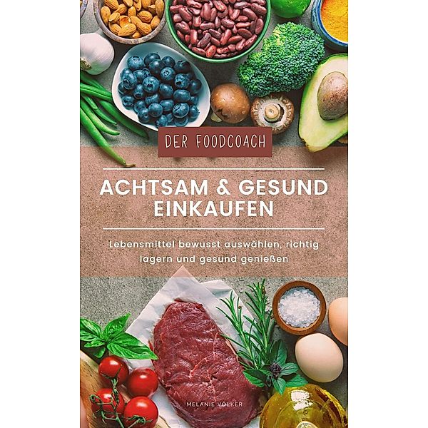 Achtsam und gesund einkaufen, Melanie Völker