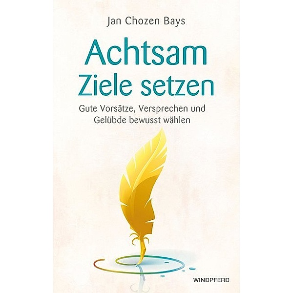 Achtsam Ziele setzen, Jan Chozen Bays