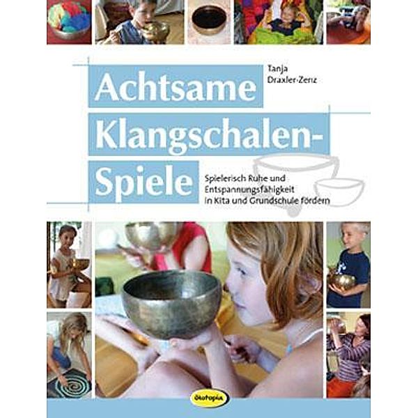 Achtsame Klangschalen-Spiele, Tanja Draxler