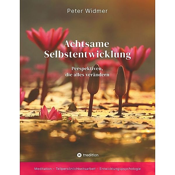 Achtsame Selbstentwicklung, Peter Widmer