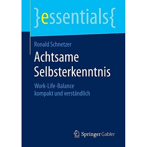 Achtsame Selbsterkenntnis / essentials, Ronald Schnetzer