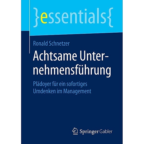 Achtsame Unternehmensführung / essentials, Ronald Schnetzer