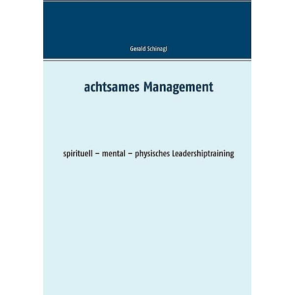 Achtsames Management, Gerald Schinagl