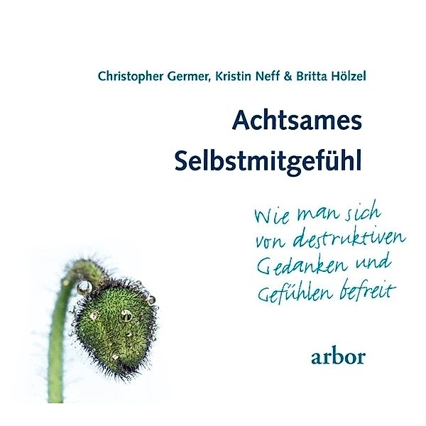 Achtsames Selbstmitgefühl,1 Audio-CD, Christopher Germer, Kristin Neff