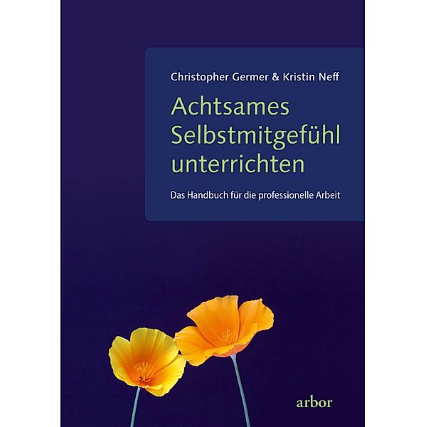 Achtsames Selbstmitgefühl unterrichten, Christopher Germer, Kristin Neff