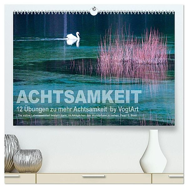Achtsamkeit, 12 Übungen zu mehr Achtsamkeit. (hochwertiger Premium Wandkalender 2024 DIN A2 quer), Kunstdruck in Hochglanz, VogtArt