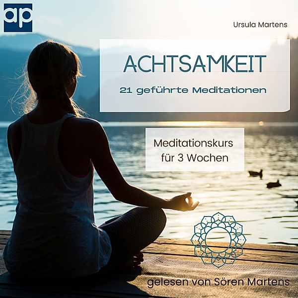 Achtsamkeit 21 geführte Meditationen, Ursula Martens