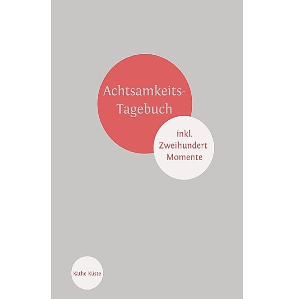 Achtsamkeit / Achtsamkeitstagebuch, Käthe Küste