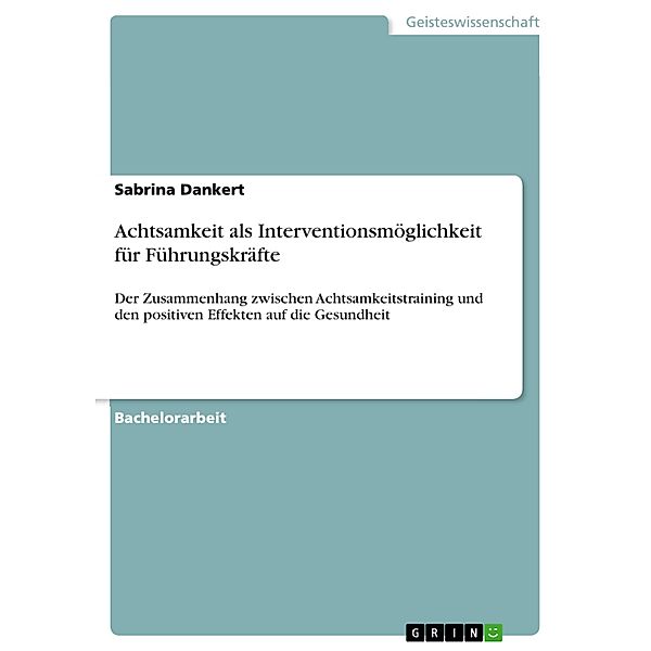 Achtsamkeit als Interventionsmöglichkeit für Führungskräfte, Sabrina Dankert