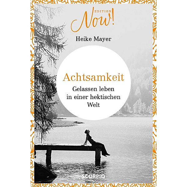 Achtsamkeit / Edition NOW, Heike Mayer