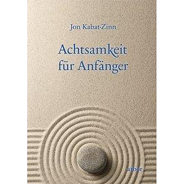 Achtsamkeit für Anfänger, m. 1 Audio-CD, Jon Kabat-Zinn