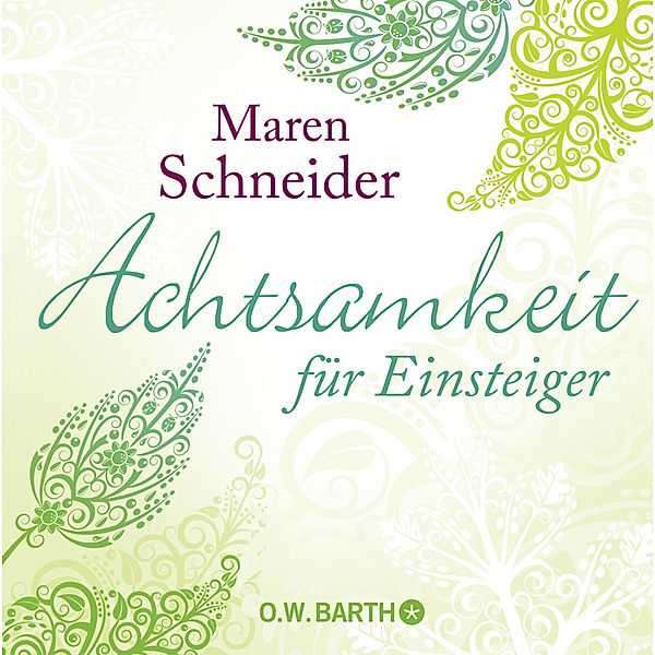 Achtsamkeit für Einsteiger, Maren Schneider