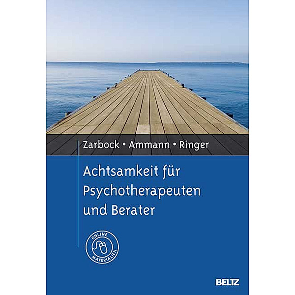 Achtsamkeit für Psychotherapeuten und Berater, Gerhard Zarbock, Axel Ammann, Silka Ringer