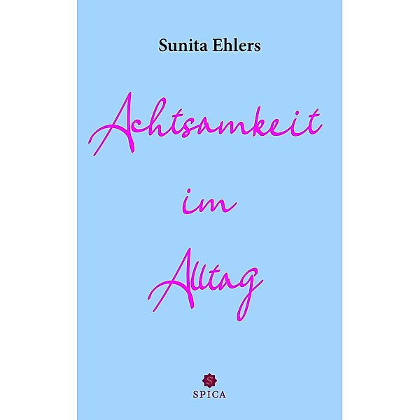 Achtsamkeit im Alltag, Sunita Ehlers