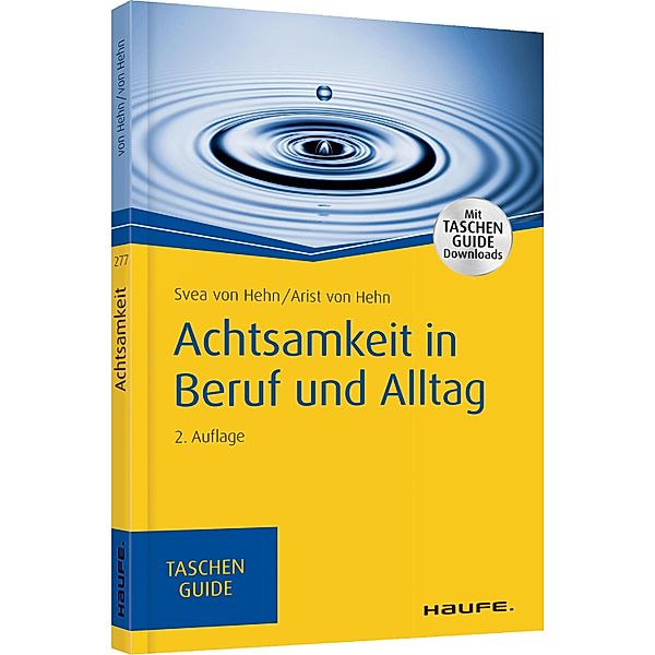 Achtsamkeit in Beruf und Alltag / Haufe TaschenGuide Bd.00277, Svea Hehn, Arist Hehn