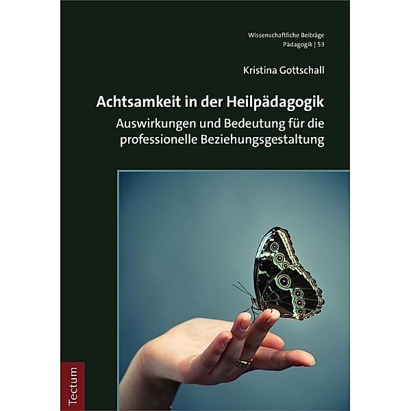 Achtsamkeit in der Heilpädagogik / Wissenschaftliche Beiträge aus dem Tectum Verlag: Pädagogik Bd.53, Kristina Gottschall