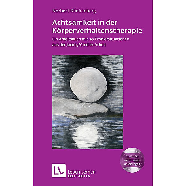 Achtsamkeit in der Körperverhaltenstherapie (Leben Lernen, Bd. 197), Norbert Klinkenberg