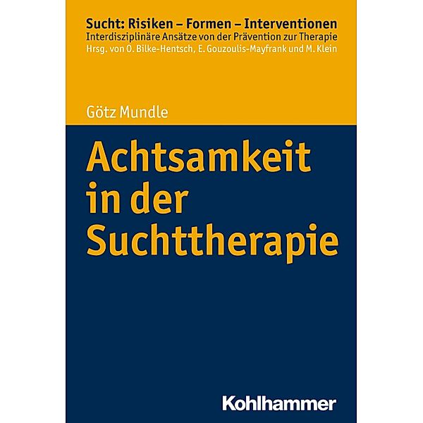 Achtsamkeit in der Suchttherapie, Götz Mundle