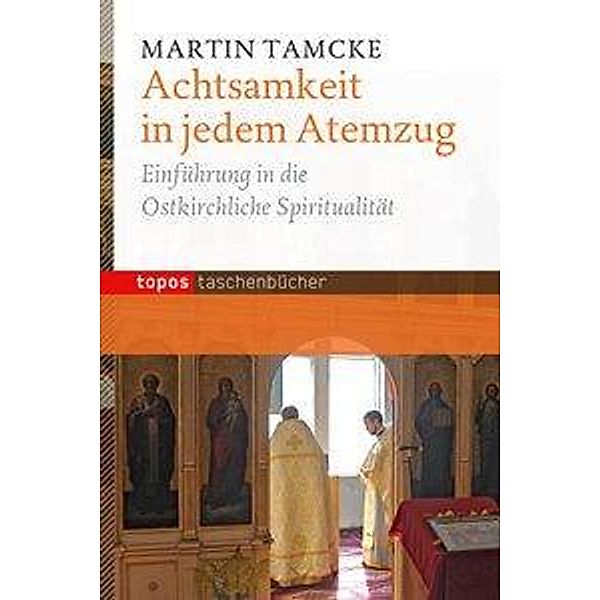 Achtsamkeit in jedem Atemzug, Martin Tamcke