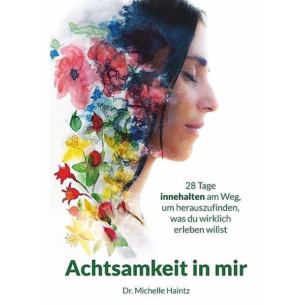 Achtsamkeit in mir, Dr. Michelle Haintz