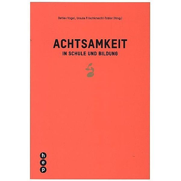 Achtsamkeit in Schule und Bildung, Detlev Vogel, Ursula Frischknecht-Tobler