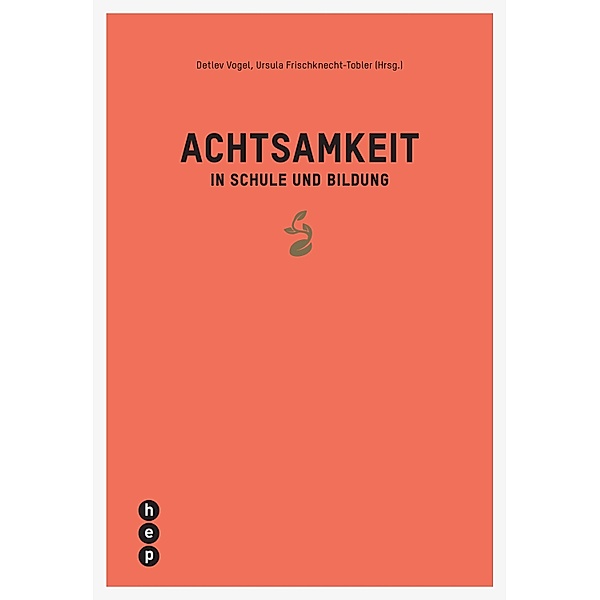 Achtsamkeit in Schule und Bildung (E-Book), Detlev Vogel, Ursula Frischknecht-Tobler