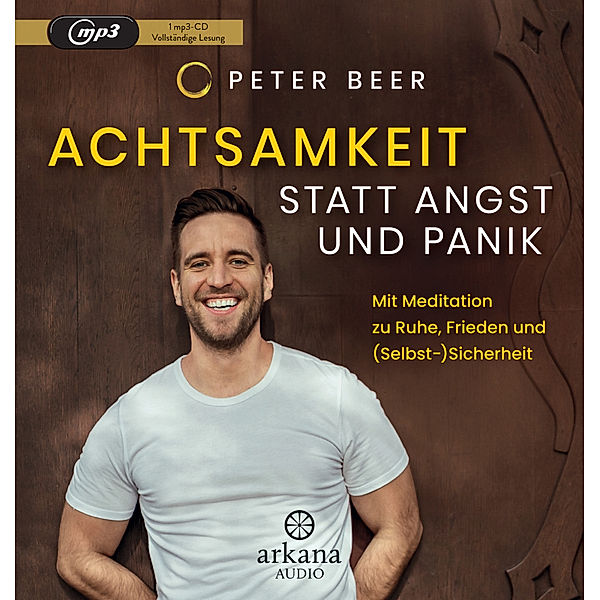 Achtsamkeit statt Angst und Panik, Peter Beer