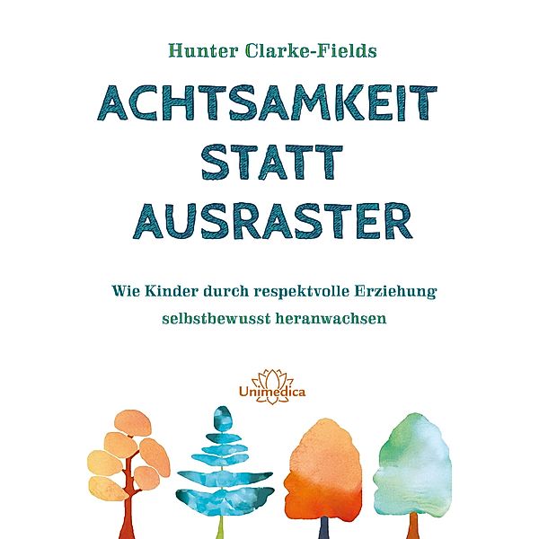 Achtsamkeit statt Ausraster, Hunter Clarke-Fields