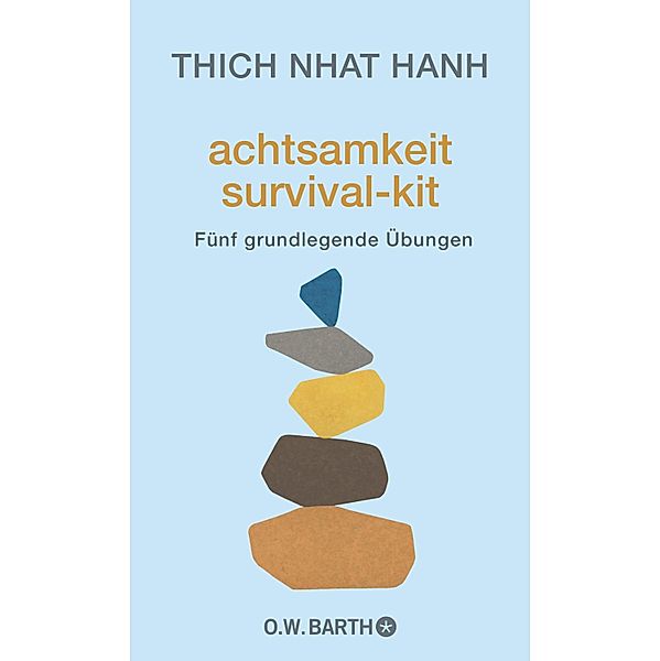 Achtsamkeit Survival-Kit, Thich Nhat Hanh