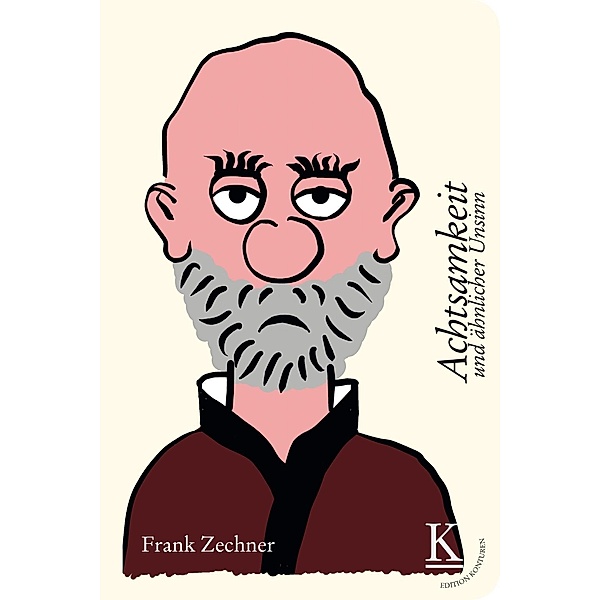Achtsamkeit und ähnlicher Unsinn, Frank Zechner