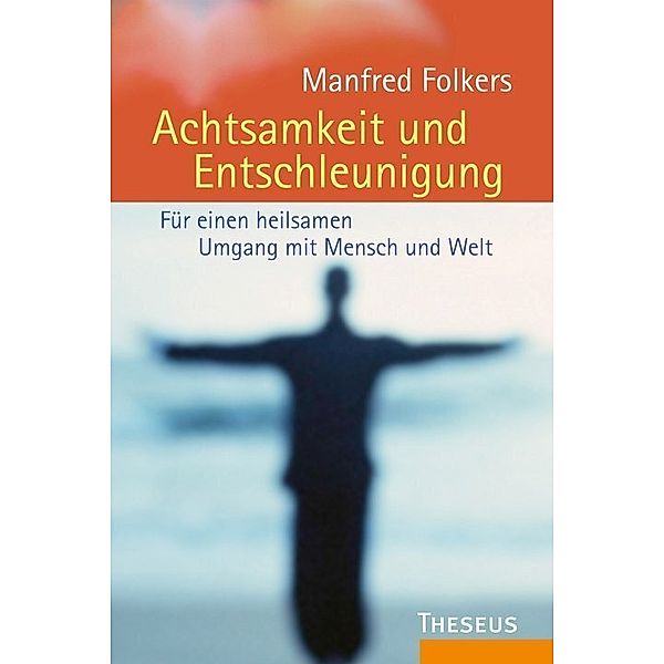 Achtsamkeit und Entschleunigung, Manfred Folkers