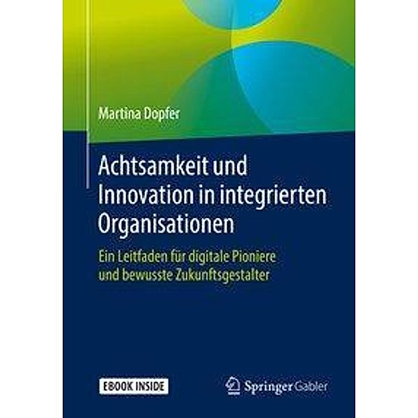 Achtsamkeit und Innovation in integrierten Organisationen, m. 1 Buch, m. 1 E-Book, Martina Dopfer