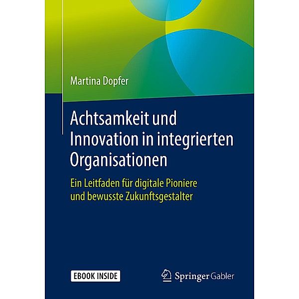 Achtsamkeit und Innovation in integrierten Organisationen, Martina Dopfer