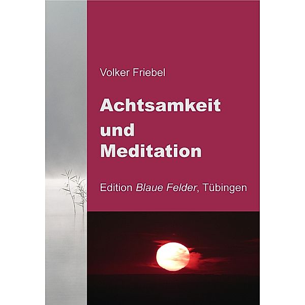 Achtsamkeit und Meditation, Volker Friebel