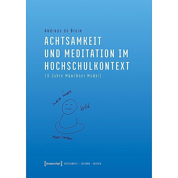 Achtsamkeit und Meditation im Hochschulkontext / Achtsamkeit - Bildung - Medien Bd.4, Andreas de Bruin