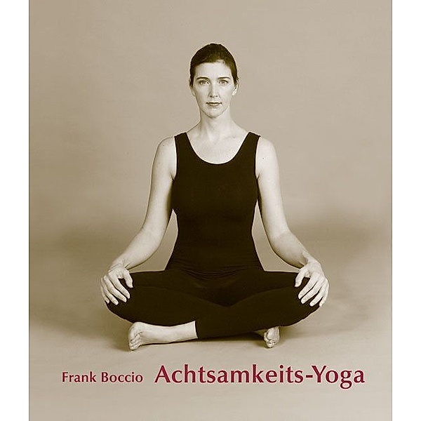 Achtsamkeits - Yoga, Frank J. Boccio