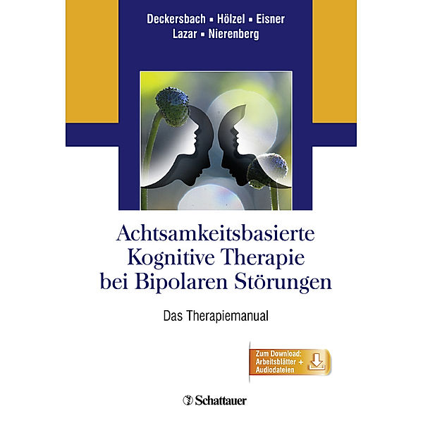 Achtsamkeitsbasierte Kognitive Therapie bei Bipolaren Störungen, Thilo Deckersbach, Britta Hölzel, Lori Eisner, Sara W. Lazar, Andrew A. Nierenberg