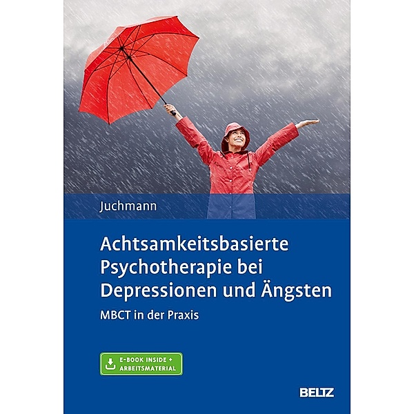 Achtsamkeitsbasierte Psychotherapie bei Depressionen und Ängsten, m. 1 Buch, m. 1 E-Book, Ulrike Juchmann