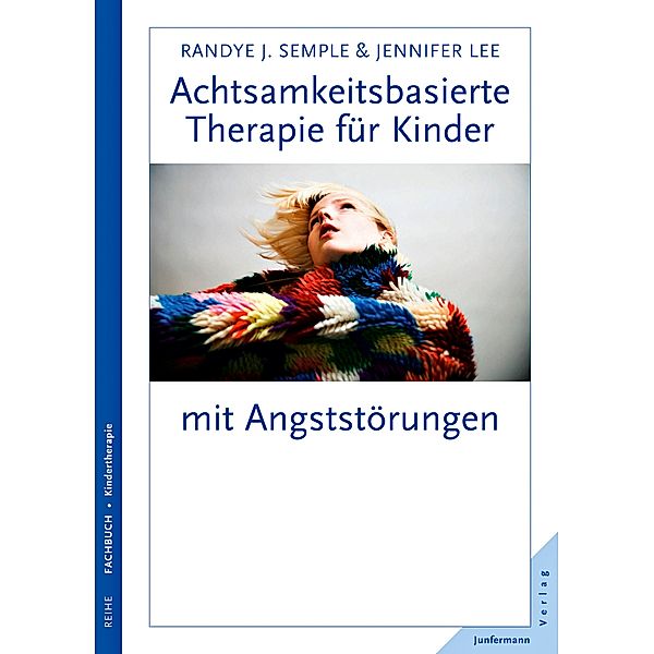 Achtsamkeitsbasierte Therapie für Kinder mit Angststörungen, m. CD-ROM, Randye J. Semple, Jennifer Lee