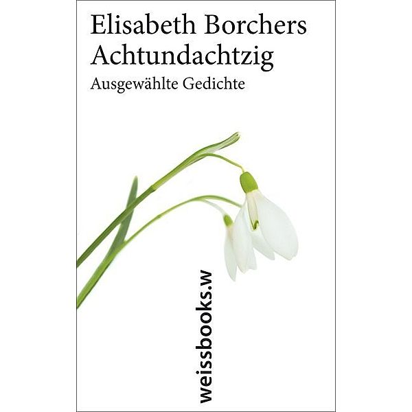 Achtundachtzig. Ausgewählte Gedichte, Elisabeth Borchers