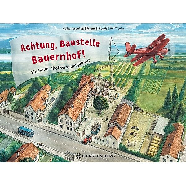 Achtung, Baustelle Bauernhof!, Heike Ossenkop, Ferenc B. Regös, Rolf Toyka