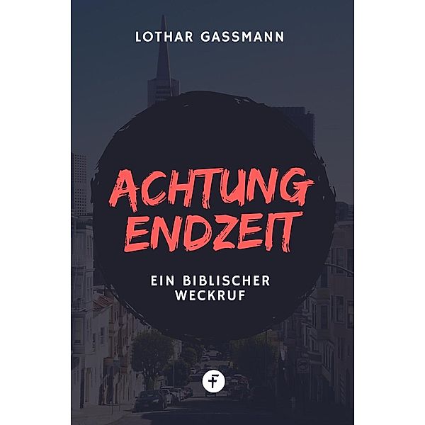 Achtung Endzeit!, Lothar Gassmann