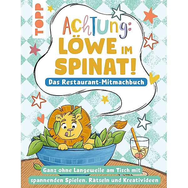 Achtung! - Löwe im Spinat: Das Restaurant-Mitmachbuch, Nadja Schwendemann