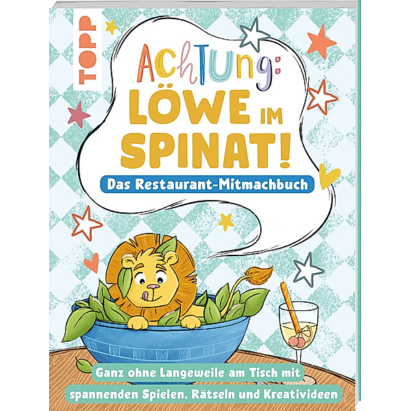 Achtung! - Löwe im Spinat: Das Restaurant-Mitmachbuch, Nadja Schwendemann