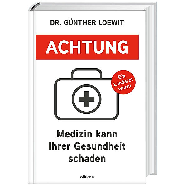 Achtung, Medizin kann Ihrer Gesundheit schaden, Günther Loewit