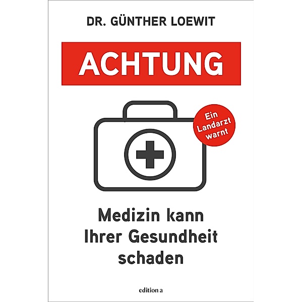 Achtung, Medizin kann Ihrer Gesundheit schaden, Günther Loewit