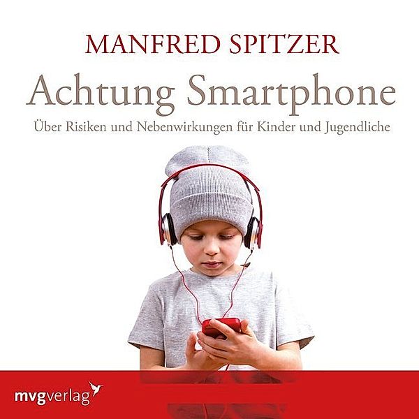 Achtung Smartphone,1 Audio-CD, Manfred Spitzer